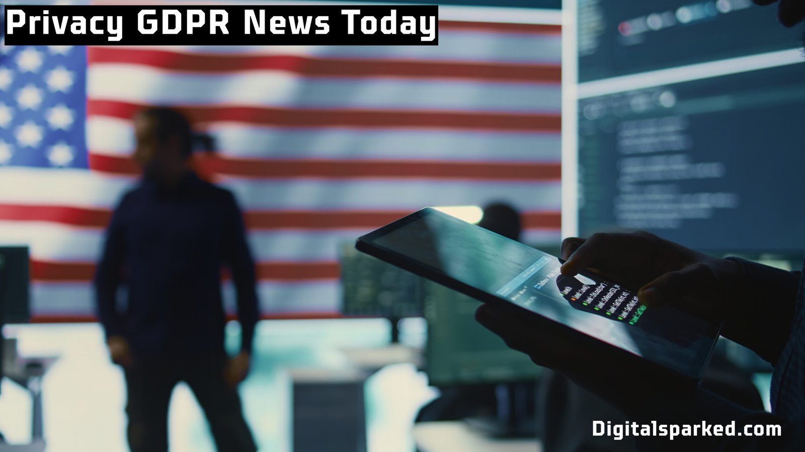 Privacy GDPR News Today: What Businesses and Users Must Know Right Now
