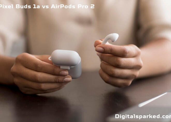 Pixel Buds 1a vs AirPods Pro 2: Which Wireless Earbuds Are Worth Your Money?