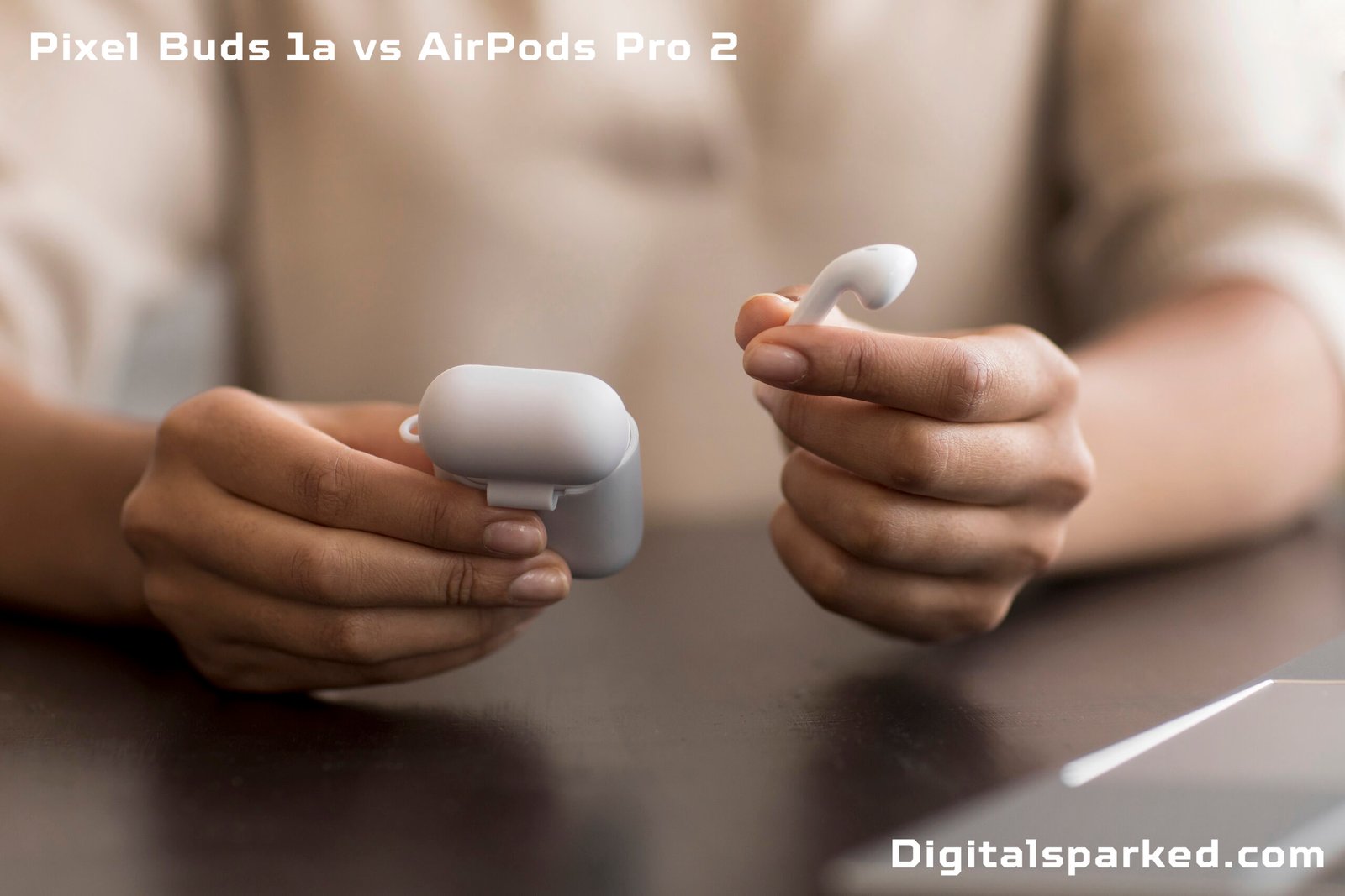 Pixel Buds 1a vs AirPods Pro 2: Which Wireless Earbuds Are Worth Your Money?