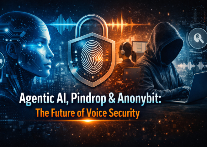 Agentic AI Pindrop Anonybit: How Intelligent Voice Security Is Shaping the Future of Digital Trust