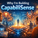 why im building capabilisense